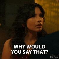 Why Would You Say That GIF by NETFLIX