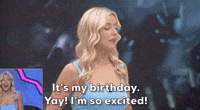 It's My Birthday Yay I'm So Excited