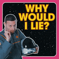Why Would I Lie?