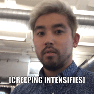 creeping intensifies GIF by Yosub Kim, Content Strategy Director