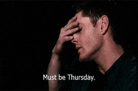 TV gif, Jensen Ackles as Dean Winchester on Supernatural rubs his temples. Text, "must be Thursday."