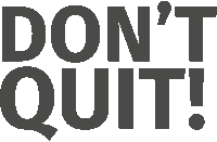 Dont Quit Sticker by sportona