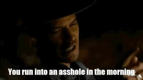 donko justified asshole raylan givens if you run into an asshole in the morning GIF