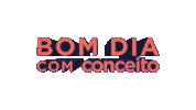 Bom Dia Sticker by Conceito Imoveis Rv