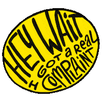Complaint Hey Wait Sticker