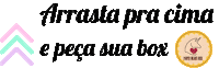 arrasta swipe up Sticker by Paper Heart Box