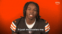 It Just Motivates Me