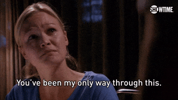 You've Been My Only Way Through This