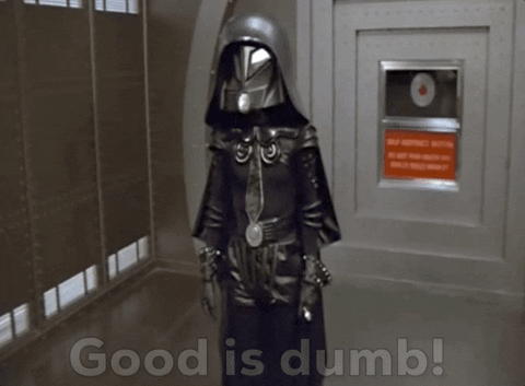 Dark Helmet Good Is Dumb GIF by Leroy Patterson
