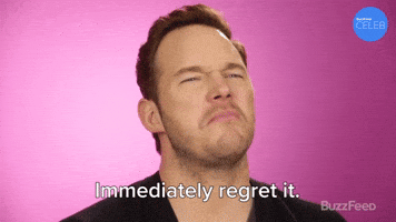 Immediately Regret It
