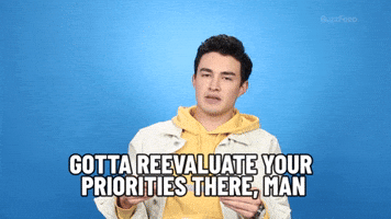 Gotta Reevaluate Priorities