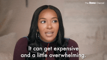 It Can Get Expensive