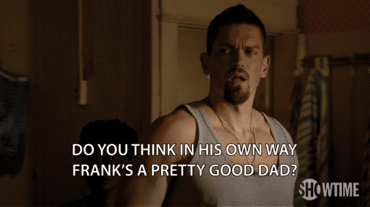 episode 2 do you think in his own way franks a pretty good dad GIF by Shameless