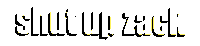 Shut Up Zack Sticker by Cam Smith