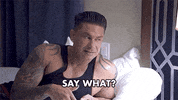 Jersey Shore What GIF by Jersey Shore Family Vacation