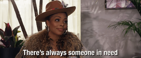 There's Always Someone In Need