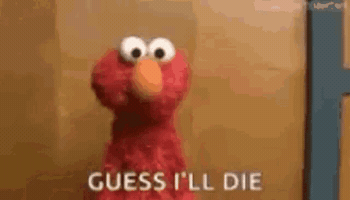 Elmo Guess Ill Die GIF