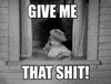 Video gif. A baby is standing in front of a window and holds a wad of cash. They chuck the whole wad out of the window and bills flutter to the floor. Text, "Give me that shit!"