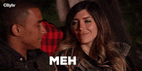 Meh Dunno GIF by Bachelor in Paradise Canada