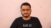 Kill It GIF by Aniket Mishra