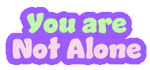 You Are Not Alone Sticker