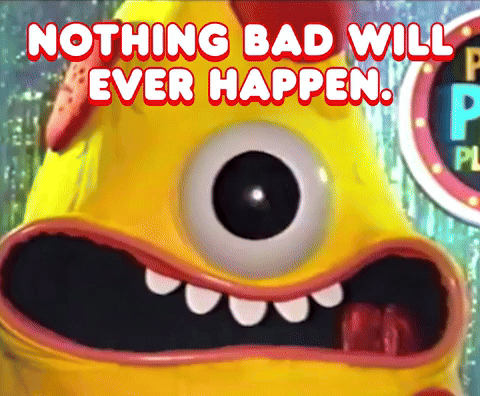 Nothing Bad Will Ever Happen