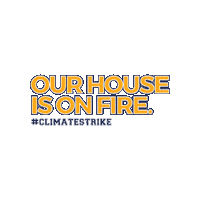 Climatestrike Our House Is On Fire Sticker by Crimson Education