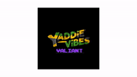 Yaddie Vibes X Valiant 