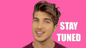 stay tuned GIF by Joey Graceffa