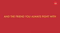 The One You Always Fight With
