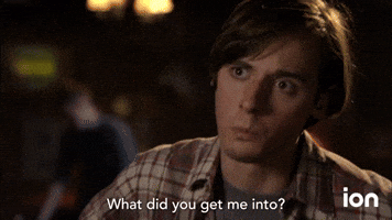 What Did You Get Me Into?
