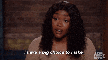 Have a Big Choice to Make