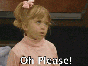 TV gif. With her hands on her hips and a pink bow in her hair, Mary Kate or Ashley Olsen as Michelle from Full House has had enough of this nonsense as she says: Text, "Oh please!"
