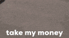 Take My Money GIF by Luke Guy