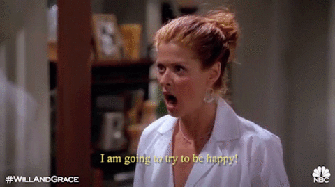 i am going to try to be happy debra messing GIF by Will & Grace