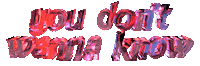You Dont Wanna Know Sticker by tlorever21