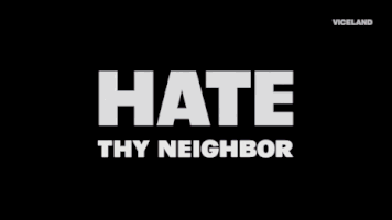 viceland GIF by Hate Thy Neighbor