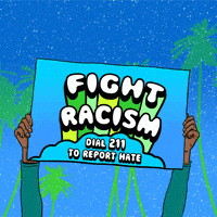 Illustrated gif. Hands lifting a picket sign high into the air in front of palm trees and a starry sky. Text, "Fight racism, Dial 211 to report hate."
