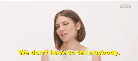 We Don't Have to Tell Anybody