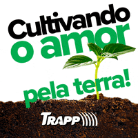 TRAPP_ trapp cultiva cultivando amor pela terra trapp cultiva GIF