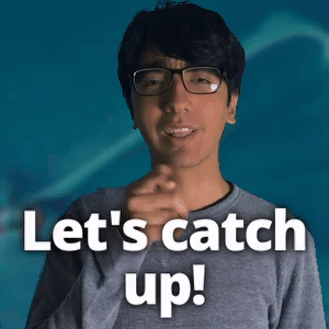 Let's catch up!