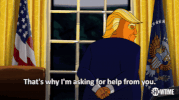 season 1 thats why im asking for help from you GIF by Our Cartoon President