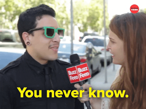 You Never Know GIF by BuzzFeed