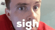 Sigh GIF by Luke Guy