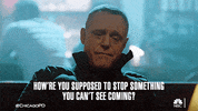 Howre You Supposed To Stop Something You Cant See Coming GIF by One Chicago