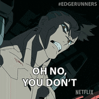 Oh No You Dont GIF by Cyberpunk: Edgerunners