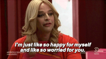 im just like so happy for myself and like so worried for you GIF