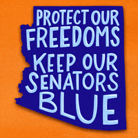 Digital art gif. Royal blue graphic of the state of Arizona on an deep orange background, glossy marker font within. Text, "Protect our freedoms, keep our senators blue."