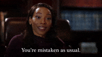 You're Mistaken As Usual
