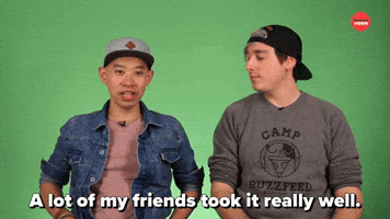 My Friends Took It Well